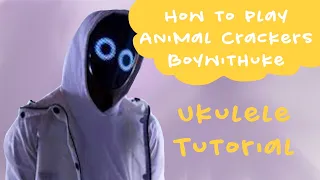 How To Play "Animal Crackers" by Boywithuke Ukulele Tutorial