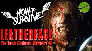 How to Survive LEATHERFACE: THE TEXAS CHAINSAW MASSACRE III (1990)