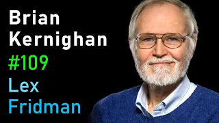 Brian Kernighan: UNIX, C, AWK, AMPL, and Go Programming | Lex Fridman Podcast #109