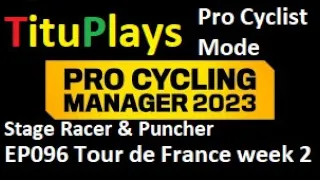 Pro Cycling Manager 2023 | Pro Cyclist Mode | Stage Racer & Puncher EP096 Tour de France week 2