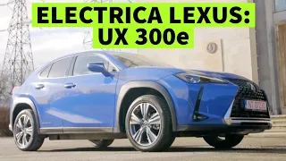 Prima electrică Lexus: UX 300e - cum se conduce, ce autonomie reală are, merită banii!?