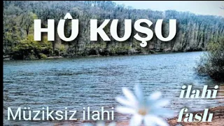 HÛ KUŞU- Muhammed Ezgen | İlahiler