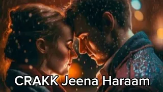 CRAKK: Jeena Haraam (Song) | Vidyut Jammwal, Nora Fatehi | ( Slowed & Reverb )