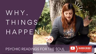 Why Things Happen. Psychic Readings for the Soul