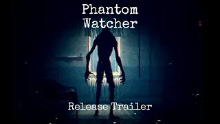 Phantom Watcher Release Trailer (OFFICIAL)