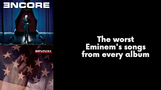 The worst Eminem's songs from every album