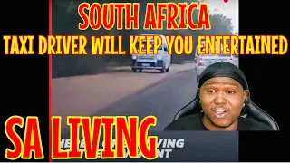 SOUTH AFRICA TAXI DRIVER WILL KEEP YOU ENTERTAINED - SA LIVING COMPILATION | REACTION