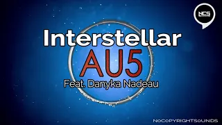 Au5 - Interstellar -Feat. Danyka Nadeau [NCS]