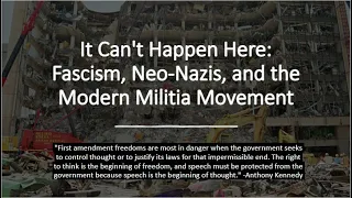 Lecture 12 - It Can't Happen Here: Fascism, Neo-Nazis, and Right-Wing Terrorism