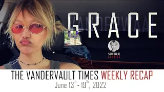 The VanderVault Times: Recap June -13- 19, 2022 in the Grace VanderWaal Universe (GraceVerse)