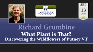 Landmark College Presents: Richard Grumbine - What Plant Is That?