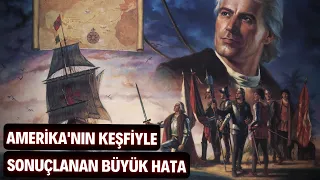 AMERİKA’NIN KEŞFİYLE SONUÇLANAN BÜYÜK HATA | MESELE