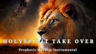 Holy Spirit Take Over|Prophetic Warfare Worship Instrumental Music|Background Prayer Music