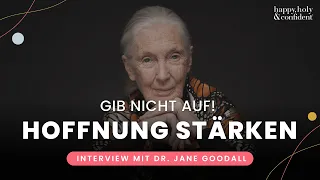 Dr. Jane Goodall: Wie du nie die Hoffnung verlierst