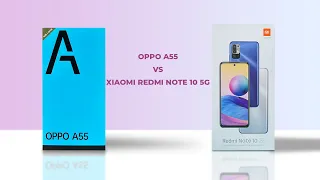 OPPO A55 VS XIAOMI REDMI NOTE 10 5G