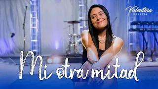 Valentina Marquez - Mi Otra Mitad