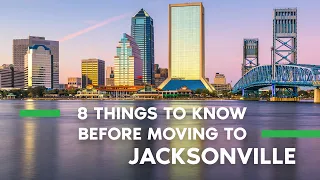 8 Things to Know Before Moving to Jacksonville FL