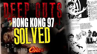 Hong Kong 97 Mystery SOLVED | DEEP CUTS