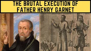 The BRUTAL Execution Of Father Henry Garnet - The Suspected Gunpowder Plotter?
