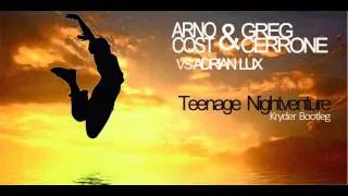 Adrian Lux vs Arno Cost & Greg Cerrone  - Teenage Nightventure (Kryder Bootleg)