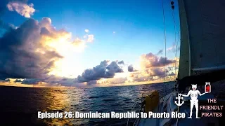 How to drive your sailboat into a cliff (Dominican Republic to Puerto Rico) TFP ep# 26