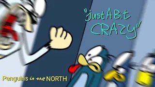 Just a bit Crazy “Penguins in the North PARODY”