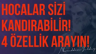 HOCALAR SİZİ KANDIRABİLİR! 4 ÖZELLİK ARAYIN! | Nureddin Yıldız