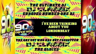 DJ CLASSIX/90s DANCE HITS/I`VE BEEN THINKING ABOUT YOU /LONDONBEAT