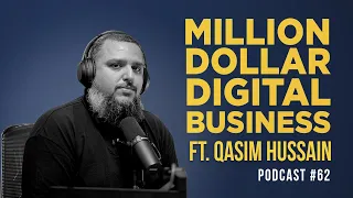 Build Your Own Million-Dollar Digital Business Ft. Qasim Hussain | EP 62