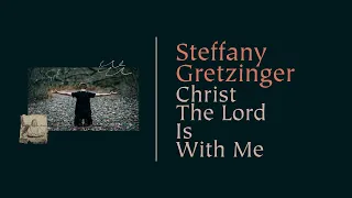 Steffany Gretzinger - Christ The Lord Is With Me (Official Lyric Video)