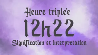 🌸 HEURE TRIPLEE 12h22 - Signification et Interprétation angélique