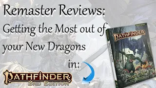 Remaster Reviews: Getting the Most out of your new Dragons in Pathfinder 2e