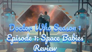 Doctor Who Season 1 Episode 1: Space Babies Review