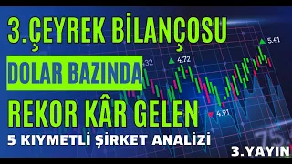 3. ÇEYREK BİLANÇOLARI DOLAR BAZINDA REKOR KÂR GELEN 5 ŞİRKET ! ( Hangisi Daha Cazip Durumda )