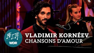 Vladimir Kornéev – Chansons d’Amour | WDR Funkhausorchester