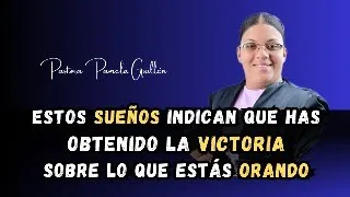 Estos Sueños indican que has obtenido la victoria // Pastora Pamela Guillen