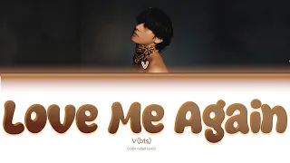 V (BTS) 'Love Me Again' Lyrics (V [BTS] Love Me Again 가사) (Color Coded Lyrics)