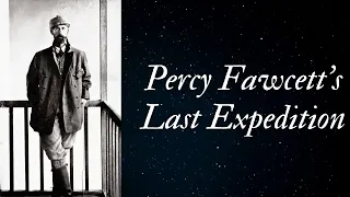 The Last Expedition of Percy Fawcett