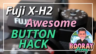 Fuji X-H2 Button Hack. How did I not know this?