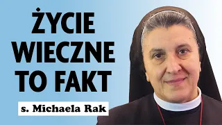 "Ja nie wierzę w życie wieczne. Ja wiem, że ono jest!"