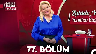 Zahide Yetiş ile Yeniden Başlasak 77. Bölüm (23 Ocak 2024)