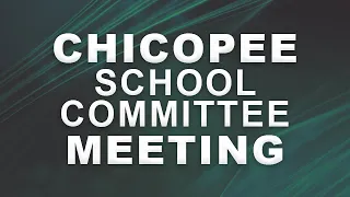 Chicopee School Committee Meeting 9-6-23