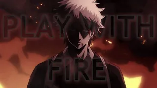 Play With Fire | Gintama AMV