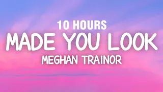 [10 HOURS] Meghan Trainor - Made You Look (Lyrics)