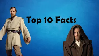 Top 10 Facts About Obi-Wan Kenobi