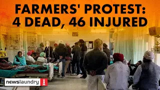 Farmers’ protest: 4 farmers dead, 46 admitted to hospital, 18 with ‘gunshot’ injuries