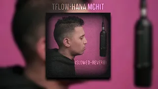 Tflow-hana mchit ( 𝐒𝐥𝐨𝐰𝐞𝐝 + 𝐑𝐞𝐯𝐞𝐫𝐛 )