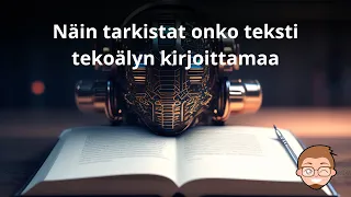 Näin tarkistat onko teksti tekoälyn kirjoittamaa