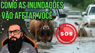 As Inundações Vão Afetar Você !