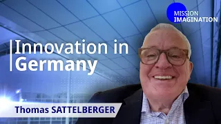 Thomas Sattelberger on Germany’s Innovation Success Story and Challenges │ Mission Imagination